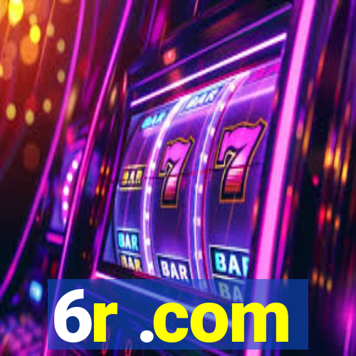 6r .com