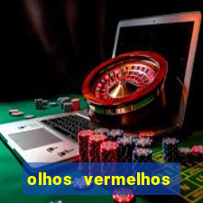 olhos vermelhos significado espiritual