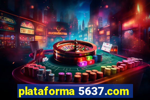 plataforma 5637.com