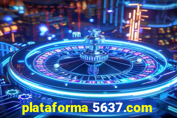 plataforma 5637.com