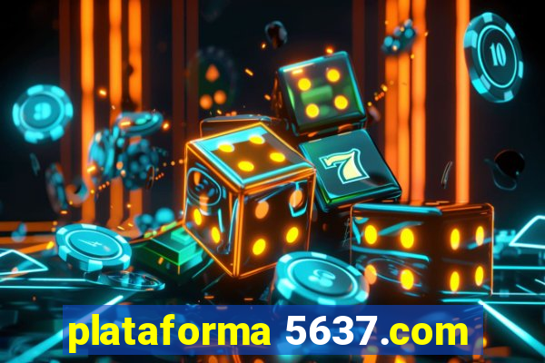 plataforma 5637.com