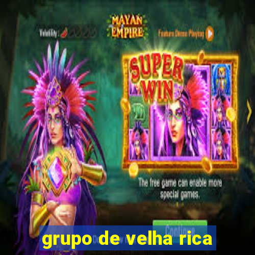 grupo de velha rica