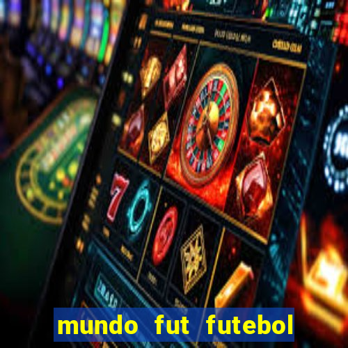 mundo fut futebol ao vivo