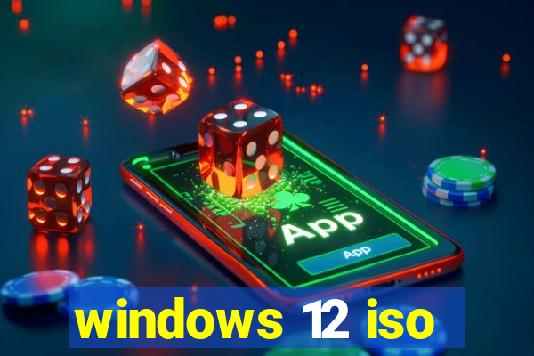 windows 12 iso