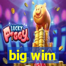 big wim