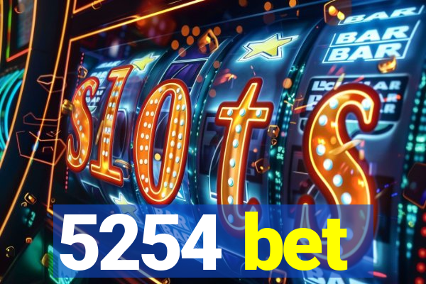 5254 bet
