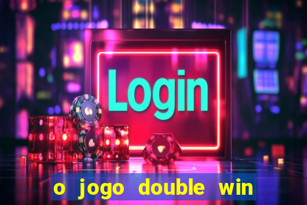 o jogo double win paga mesmo