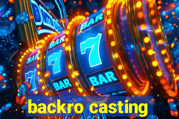 backro casting