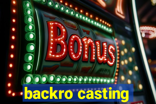 backro casting