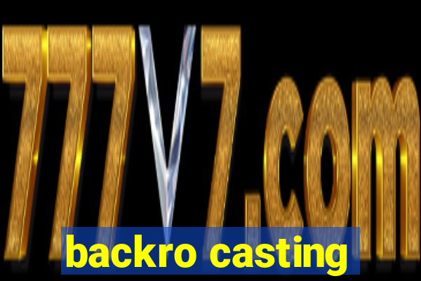 backro casting