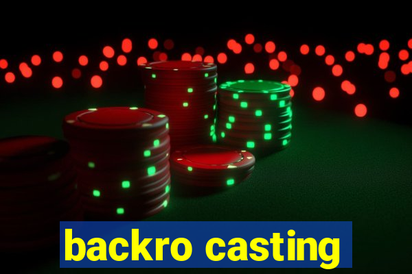 backro casting