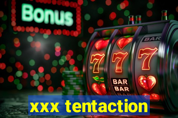 xxx tentaction
