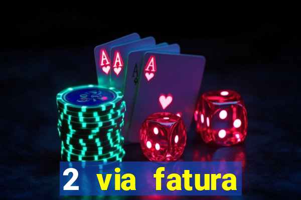 2 via fatura bradescard visa