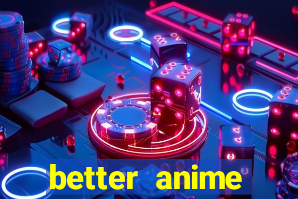 better anime download apk