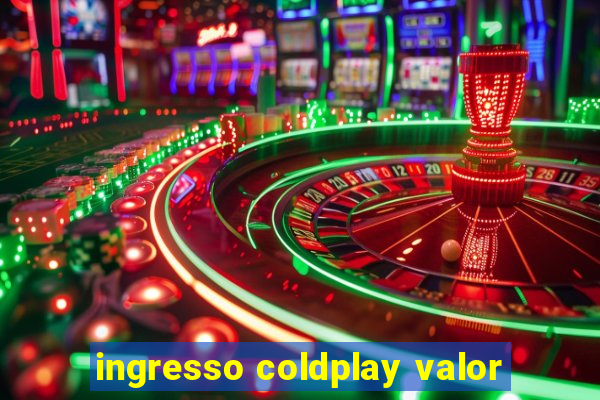 ingresso coldplay valor