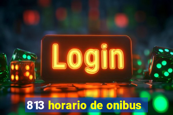 813 horario de onibus