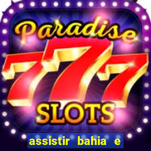 assistir bahia e flamengo multicanais