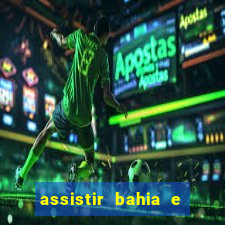 assistir bahia e flamengo multicanais