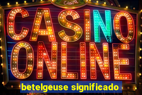 betelgeuse significado