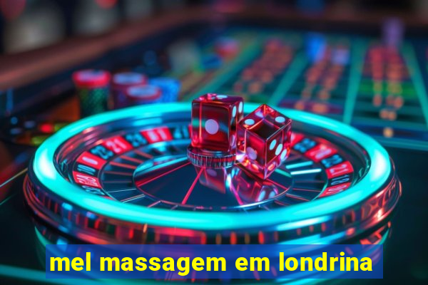 mel massagem em londrina