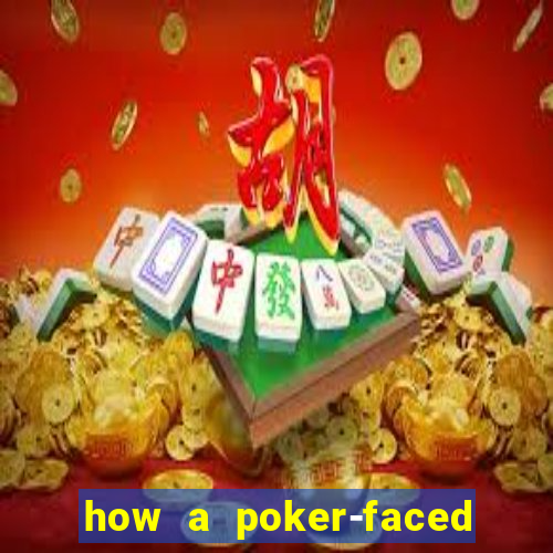 how a poker-faced girl really feels