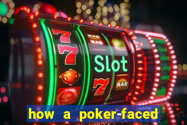 how a poker-faced girl really feels