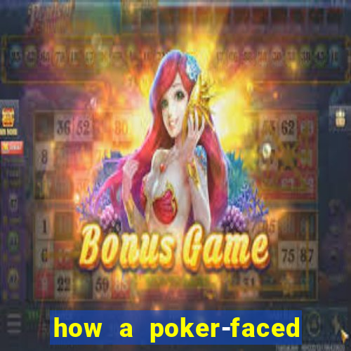 how a poker-faced girl really feels