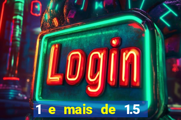 1 e mais de 1.5 betano o que significa