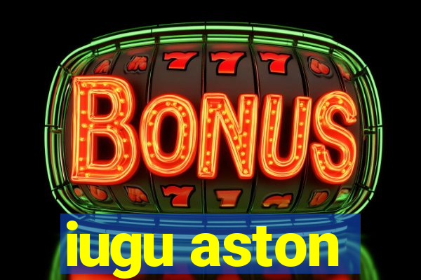 iugu aston