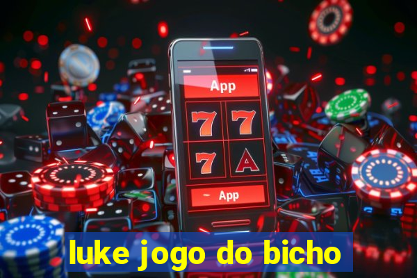 luke jogo do bicho