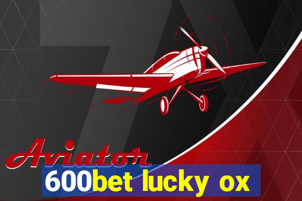 600bet lucky ox