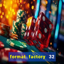 format factory 32 bits windows 7