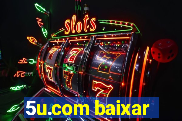 5u.com baixar