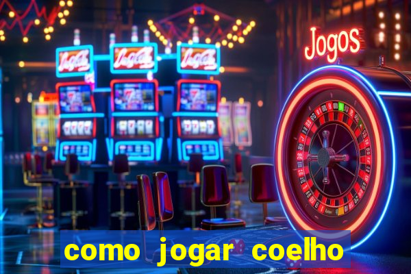 como jogar coelho da fortuna