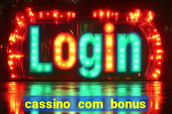 cassino com bonus no cadastro sem deposito
