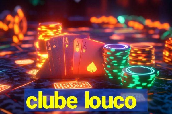 clube louco