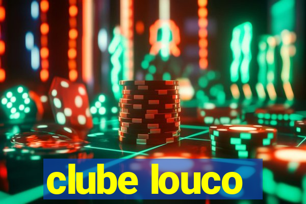 clube louco