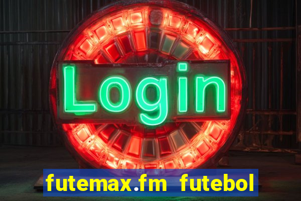 futemax.fm futebol ao vivo