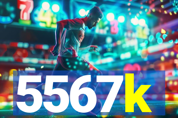 5567k