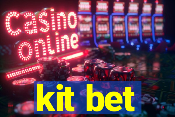 kit bet
