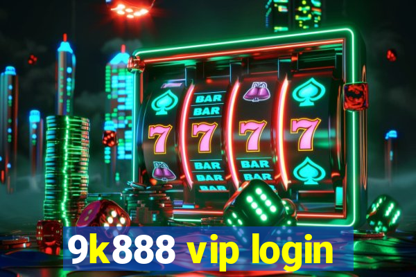 9k888 vip login