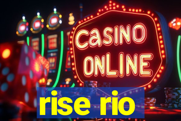 rise rio