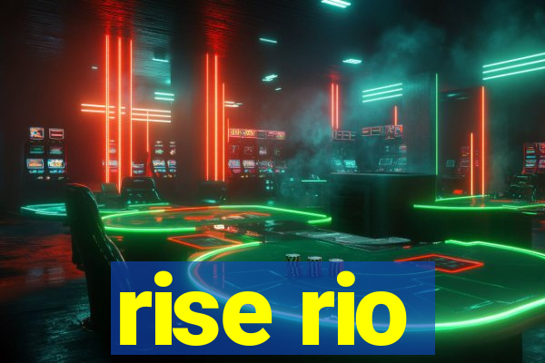rise rio
