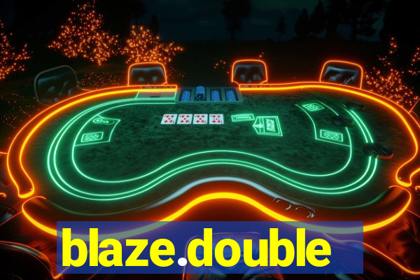 blaze.double