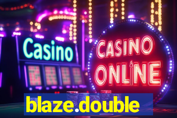 blaze.double