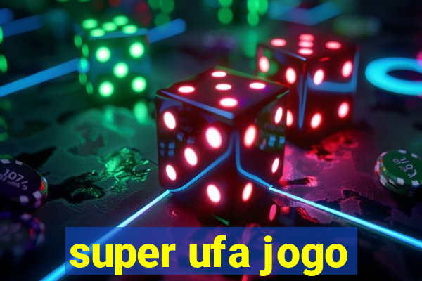 super ufa jogo