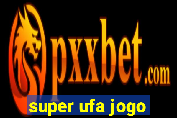 super ufa jogo