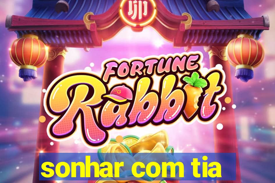 sonhar com tia