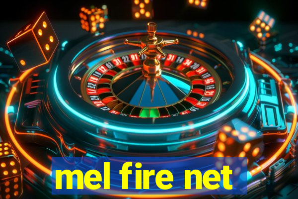 mel fire net