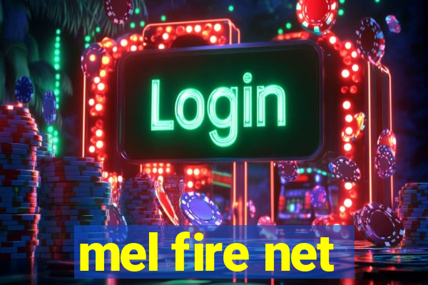 mel fire net